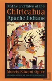 Myths And Tales Of The Chiricahua Apache Indians