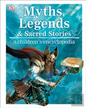 Myths, Legends, And Sacred Stories A Children'S Encyclopedia