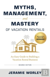 Myths Management And Mastery Of Vacation Rentals