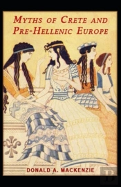 Myths Of Crete And Pre-Hellenic Europe