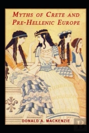 Myths Of Crete And Pre-Hellenic Europe Illustrated