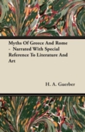 Myths Of Greece And Rome -  Narrated Wit