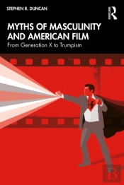 Myths Of Masculinity And American Film