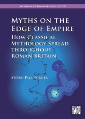 Myths On The Edge Of Empire: How Classical Mythology Spread Throughout Roman Britain
