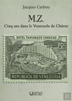 Bertrand.pt - M.Z.- Cinq Ans Dans Le Venezuela De Chavez