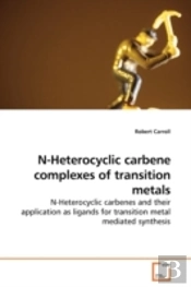 N-Heterocyclic Carbene Complexes Of Transition Metals
