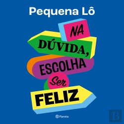 Bertrand.pt - Na Dúvida, Escolha Ser Feliz