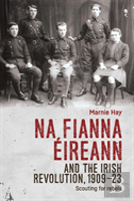 Na Fianna Eireann And The Irish Revolution, 1909â€“23