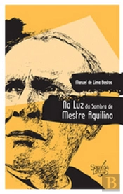 Na Luz da Sombra de Mestre Aquilino
