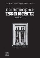 Na Raiz de Todos os Males - Terror Doméstico no Século XXI