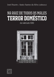 Na Raiz de Todos os Males - Terror Doméstico no Século XXI