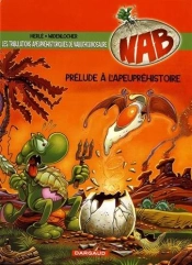 Nab ; Les Tribulations Apeupréhistoriques De Nabuchodinosaure Tome 1 : Prélude À L'Apeupréhistoire
