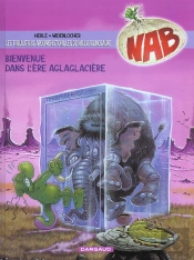 Nab ; Les Tribulations Apeupréhistoriques De Nabuchodinosaure Tome 11 : Bienvenue Dans L'Ère Aglaglacière