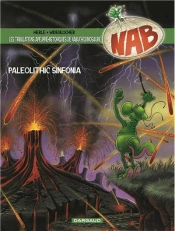 Nab ; Les Tribulations Apeupréhistoriques De Nabuchodinosaure Tome 6 : Paléolithic Sinfonia