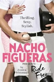 Nacho Figueras Presents: Ride Free (The Polo Season Series: 3)