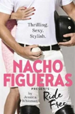 Bertrand.pt - Nacho Figueras Presents: Ride Free (The Polo Season Series: 3)