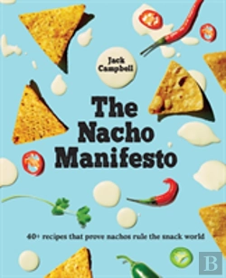 Bertrand.pt - Nacho Manifesto: 52 Recipes That Prove Nachos (+ Tochos) Rule The Snack World