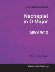 Nachspiel In D Major Mwv W 12 - For Solo Organ