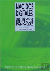 Nacidos Digitales. Una Generación Frente A Las Pantallas