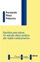 Nacidos Para Salvar. Un Estudio Ético-Jurídico Del ''Bebé Medicamento''