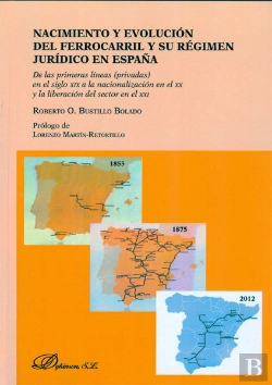 Bertrand.pt - Nacimiento Y Evolución Del Ferrocarril Y Su Régimen Jurídico En España
