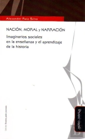 Nacion, Moral Y Narracion: Imaginarios Sociales En La Enseñanza Y El Aprendizaje De La Historia