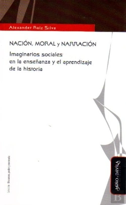 Bertrand.pt - Nacion, Moral Y Narracion: Imaginarios Sociales En La Enseñanza Y El Aprendizaje De La Historia