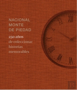 Bertrand.pt - Nacional Monte De Piedad. 250 Años De Coleccionar Historias Memorables