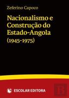 Nacionalismo e Construção do Estado-Angola (1945-1975)