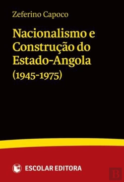 Bertrand.pt - Nacionalismo e Construção do Estado-Angola (1945-1975)