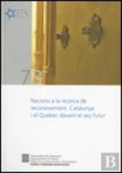 Nacions A La Recerca De Reconeixement. Catalunya I El Québec Davant El Seu Futur