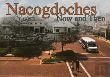 Nacogdoches Now And Then