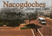 Nacogdoches Now And Then