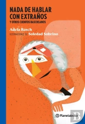Nada De Hablar Con Extraños Y Otros Cuentos Bascheanos