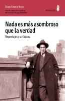Nada Es Más Asombroso Que La Verdad. Reportajes Y Artículos