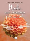 Nada nos Acontece por Acaso!