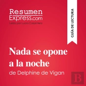 Nada Se Opone A La Noche De Delphine De Vigan (Guía De Lectura)
