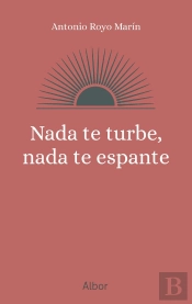 Nada Te Turbe, Nada Te Espante