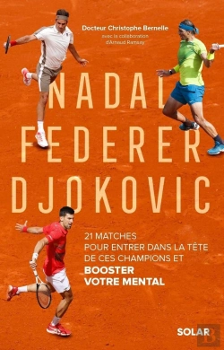 Bertrand.pt - Nadal, Federer, Djokovic : 21 Matches Pour Entrer Dans La Tête De Ces Champions Et Booster Votre Mental