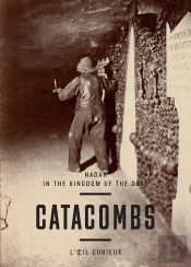Nadar Les Catacombes -Anglais-