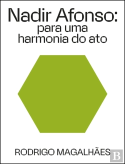 Bertrand.pt - Nadir Afonso: Para uma Harmonia do Ato