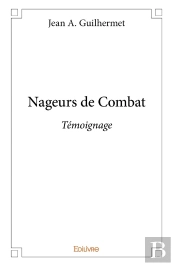 Nageurs De Combat : Témoignage