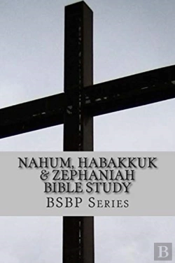 Bertrand.pt - Nahum, Habakkuk & Zephaniah Bible Study - Bsbp Series