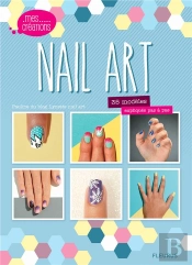 Nail Art ; 35 Modèles Expliqués Pas À Pas