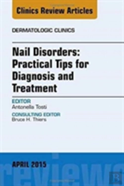 Bertrand.pt - Nail Disorders: Practical Tips For Diagnosis And Treatment, An Issue Of Dermatologic Clinics