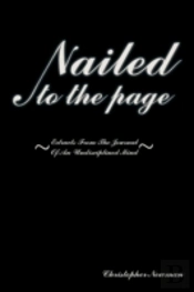 Nailed To The Page: Extracts From The Journal Of An Undisciplined Mind