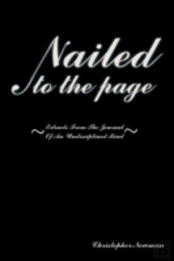 Bertrand.pt - Nailed To The Page: Extracts From The Journal Of An Undisciplined Mind