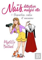 Naïs, Détective Malgré Elle T.1 : Disparition, Vodka Et Macarons