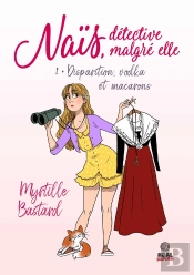 Naïs, Détective Malgré Elle Tome 1 : Disparition, Vodka Et Macarons