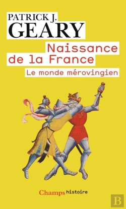 Bertrand.pt - Naissance De La France ; Le Monde Mérovingien
